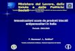 Intossicazioni acute da prodotti biocidi antiparassitari in Italia Periodo 2004-2006 Ministero del Lavoro, della Salute e delle Politiche Sociali Giornata