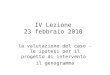 IV Lezione 23 febbraio 2010 la valutazione del caso - le ipotesi per il progetto di intervento il genogramma