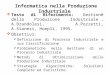 Testo di Riferimento: Gestione della Produzione Industriale, A.Brandolesi, A.Pozzetti, A.Sianesi, Hoepli, 1995. Obiettivi: Definizione di Processo Industriale