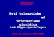 Informatica giuridica Reti telematiche ed informazione giuridica Lucio Maggio - Ignazio Zangara Anno Accademico 2007/2008