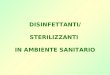 DISINFETTANTI/STERILIZZANTI IN AMBIENTE SANITARIO