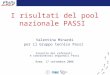 I risultati del pool nazionale PASSI Valentina Minardi per il Gruppo tecnico Passi Incontro dei referenti e coordinatori regionali Passi Roma, 17 settembre