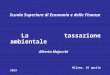 Scuola Superiore di Economia e delle Finanze La tassazione ambientale Alberto Majocchi Milano, 18 aprile 2013