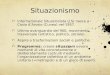 Situazionismo Internazionale Situazionista (I.S) nasce a Cosio dArosio (Cuneo) nel 1957. Ultima avanguardia del 900, movimento trasversale (artistico,