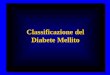 Classificazione del Diabete Mellito. Aristotele ARISTOTELE: Le categorie sono essenziali per prendere decisioni pratiche e costituiscono la base del