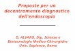 Proposte per un decentramento diagnostico dell'endoscopia D. ALVARO, Dip. Scienze e Biotecnologie Medico-Chirurgiche Univ. Sapienza, Roma
