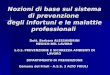 Nozioni di base sul sistema di prevenzione degli infortuni e le malattie professionali Dott. Barbara ALESSANDRINI MEDICO DEL LAVORO S.O.S. PREVENZIONE
