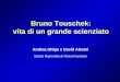 Bruno Touschek: vita di un grande scienziato Andrea Ghigo e David Alesini Istituto Nazionale di Fisica Nucleare