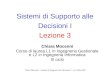 Chiara Mocenni - Sistemi di Supporto alle Decisioni I – aa. 2006-2007 Sistemi di Supporto alle Decisioni I Lezione 3 Chiara Mocenni Corso di laurea L1