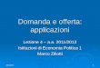 17/01/20141 Domanda e offerta: applicazioni Lezione 4 – a.a. 2011/2012 Istituzioni di Economia Politica 1 Marco Ziliotti