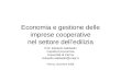 Economia e gestione delle imprese cooperative nel settore delledilizia Prof. Edoardo Sabbadin Facoltà di Economia Università di Parma Edoardo.sabbadin@unipr.it