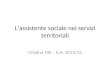 Lassistente sociale nei servizi territoriali Cristina Tilli – A.A. 2012/13