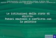 Cotta-Verzichelli, Il sistema politico italiano, Il Mulino, 2011 Capitolo IX. Le istituzioni dello stato di diritto. Poteri neutrali e conflitto con la