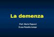 Prof. Mario Papucci D.ssa Rosella Longo La demenza