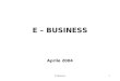 E-Business1 E – BUSINESS Aprile 2004. E-Business2 E- business E la modalità di interazione dellimpresa con clienti, fornitori, partner, dipendenti, enti