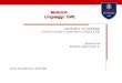 Modulo3 Linguaggi: OWL UNIVERSITA DI CAMERINO Corso di laurea in Informatica (classe 23/S) Barbara Re barbara.re@unicam.it Anno Accademico 2007-08