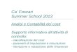 Ca' Foscari Summer School 2013 Analisi e Contabilità dei costi Supporto informativo allattività di controllo: - classificazione dei costi - parametri di