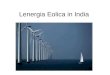 Lenergia Eolica in India. Grazie ai numerosi incentivi governativi, che risalgono sin alla metà degli anni ottanta, e ai recenti investimenti del settore