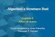 Capitolo 6 Alberi di ricerca Algoritmi e Strutture Dati Camil Demetrescu, Irene Finocchi, Giuseppe F. Italiano