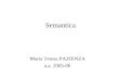 Semantica Maria Teresa PAZIENZA a.a. 2005-06. NLP - Analisi semantica Capire il significato di una frase è unoperazione necessaria per andare al di là