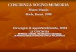 COSCIENZA SOGNO MEMORIA Mauro Mancia Borla, Roma, 1998 Convegno di approfondimento, 2004 La Coscienza MEMORIA E SOGNO, INCONSCIO E COSCIENZA: LE NEUROSCIENZE