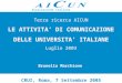 Associazione Italiana Comunicatori d'Università Terza ricerca AICUN LE ATTIVITA DI COMUNICAZIONE DELLE UNIVERSITA ITALIANE Luglio 2003 Brunella Marchione