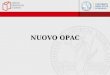 NUOVO OPAC. Il programma della terza fase prevedeva di: concludere lanalisi dei metadati catalografici delle RE concludere i test di importazione di record