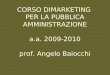 CORSO DIMARKETING PER LA PUBBLICA AMMINISTRAZIONE a.a. 2009-2010 prof. Angelo Baiocchi 1