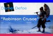 Daniel Defoe Robinson Crusoe La vita Mentre Londra restaurava la monarchia dopo vent'anni di sconvolgimenti politici, nel 1660, da una famiglia della