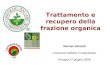 Werner Zanardi Consorzio Italiano Compostatori Perugia 27 giugno 2008 Trattamento e recupero della frazione organica
