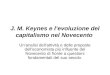 J. M. Keynes e levoluzione del capitalismo nel Novecento Unanalisi dellattività e delle proposte delleconomista più influente del Novecento di fronte a