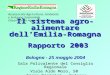 Assessorato Agricoltura, Ambiente e Sviluppo Sostenibile Osservatorio Agro-industriale Il sistema agro-alimentare dellEmilia-Romagna Rapporto 2003 Bologna