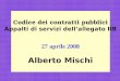 1 Codice dei contratti pubblici Appalti di servizi dellallegato IIB 27 aprile 2008 Alberto Mischi