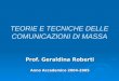 TEORIE E TECNICHE DELLE COMUNICAZIONI DI MASSA Prof. Geraldina Roberti Anno Accademico 2004-2005