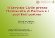Il Servizio Civile presso lUniversità di Padova e i suoi Enti partner  e-mail: serviziocivile@unipd.it mimma.degasperi@unipd.it