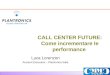 CALL CENTER FUTURE: Come incrementare le performance Luca Lorenzon Account Executive – Plantronics Italia