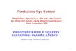 11 Fondazione Ugo Bordoni Fondazione Ugo Bordoni Guglielmo Marconi, a 100 anni dal Nobel Le sfide del futuro delle telecomunicazioni Roma, 9 novembre 2009