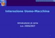 1 Interazione Uomo-Macchina Introduzione al corso a.a. 2006/2007