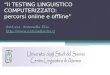 Il TESTING LINGUISTICO COMPUTERIZZATO: percorsi online e offline dott.ssa Antonella Elia 