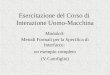 Esercitazione del Corso di Interazione Uomo-Macchina Modulo3: Metodi Formali per la Specifica di Interfacce: un esempio completo (V.Carofiglio)