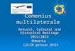 Comenius multilaterale Natural, Cultural and Historical Heritage 2011/2013Romania ( 22/28 gennaio 2012) ( 22/28 gennaio 2012)