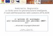 Seminario Regionale La Sicilia verso la specializzazione intelligente. Il ruolo dellinnovazione nello scenario 2014-2020 «Lazione di sostegno allinnovazione