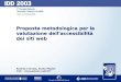 0 Proposta metodologica per la valutazione dellaccessibilità dei siti web Andrea Crevola, Sonia Modeo CSP – Innovazione nellICT