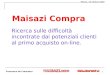 1 Francesco de Francesco Milano, 16 ottobre 2008 Maisazi Compra Ricerca sulle difficoltà incontrate dai potenziali clienti al primo acquisto on-line