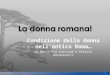Condizione della donna nellantica Roma… Di Maria Pia Corcione e Alessia Antoninetti