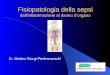 Fisiopatologia della sepsi dallinfiammazione al danno dorgano Dr. Matteo Giorgi-Pierfranceschi