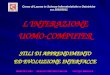 LINTERAZIONE UOMO-COMPUTER STILI DI APPRENDIMENTO ED EVOLUZIONE INTERFACCE Corso di Laurea in Scienze Infermieristiche e Ostetriche a.a 2010/2011 Bellotti