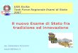 Il nuovo Esame di Stato fra tradizione ed innovazione USR Sicilia Task Force Regionale Esami di Stato 2007 Isp. Sebastiano Pulvirenti sepulvi@libero.it
