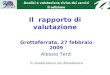 Il rapporto di valutazione Grottaferrata, 27 febbraio 2009 Alessio Terzi In collaborazione con AstraZeneca