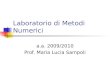 Laboratorio di Metodi Numerici a.a. 2009/2010 Prof. Maria Lucia Sampoli